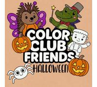 Color Club Friends Halloween Coloring Book for Toddlers: Cute & Easy Halloween Coloring Single-Sided, Bold and Simple Designs for Kids Ages 1-5: Mini ... Ghosts, Witches, Whimisical Creatures