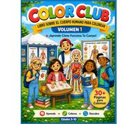Color Club: Libro de Ciencias para Colorear: Descubre el Cuerpo Humano | Actividades Educativas y Divertidas para Niños de 5 a 10 Años ó más| Aprende ... Coloreas, Volumen 1 (Color Club en Español)