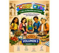 Color Club: Libro de Recetas para Colorear: Recetas Fáciles y Divertidas para Pequeños Chefs - Volumen 3 (Color Club en Español)