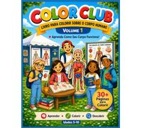 Color Club - Livro de Ciências para Colorir - Volume 1: Livro de Colorir Educativo sobre o Corpo Humano para Crianças de 5 a 10 Anos e Além | Aprenda ... Simples e Divertida (Color Club em Português)