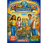 Color Club - The Delicious World of Food: A Healthy Food & Nutrition Coloring Book, Volume 2