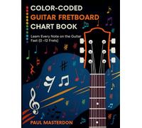 Color-Coded Guitar Fretboard Chart Book - Learn Every Note on the Guitar Fast (0-12 Frets): An Easy, Full-Color Reference Guide for Beginners - ... by a Pro Music Teacher: 3 (Guitar Mnemonics)