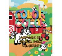 COLOR COLOR - Animales de Granja para Colorear: Cuaderno educativo con dibujos grandes y simples, perfecto para niños pequeños y preescolares (Spanish ... La colección creativa para los más pequeños)
