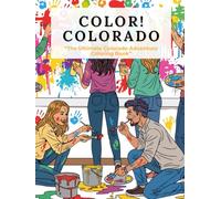 Color Colorado - The Ultimate Colorado Adventure Coloring Book: A Scenic Journey Through Mountains, Wildlife, Landmarks