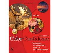 Color Confidence: The Digital Photographer's Guide to Color Management
