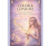 Color & Conjure: A Ritual Coloring Book For Manifestation, Protection, & Sacred Expression (UNLOCK YOU)