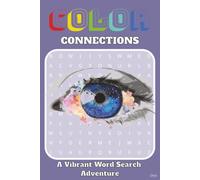 Color Connections: A Vibrant Word Search Adventure: Word Search with Easy to Read Print about the Vibrant, Muted, Rich and more | 6 X 9 inches, 110 ... Gifts for Vacations, Holidays, and Free Time