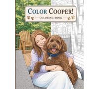 Color Cooper! Coloring Book for All Ages: Calming Dog-Themed Pages for Creativity and Stress Relief
