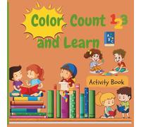 Color, Count 123 and Learn ABC: A Joyful Journey Through Numbers and Letters