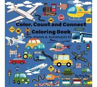 Color, Count and Connect Coloring Book: Trains, Planes and Auto Edition
