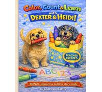 Color, Count and Learn with Dexter and Heidi!: Playful Learning Activities for Preschoolers Ages 3-5