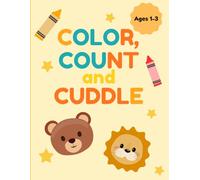 Color, Count & Cuddle - Toddler Toy Time: Fun Early Learning Activities with Toys and Animals for Kids Ages 1-3