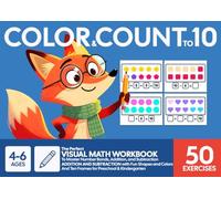 Color & Count to 10: The Perfect Visual Math Workbook to Master Number Bonds, Addition, and Subtraction with Fun Shapes, Colors, and Ten Frames for Preschool & Kindergarten