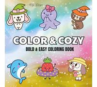 Color & Cozy: Coloring Book For Adults, Teens and Kids, Bold and Easy, Simple and Big Designs Featuring Cute Animals, Cute Stuffs and More Designs for Relaxation (Bold & Easy Coloring)