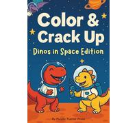 Color & Crack Up: Dinos in Space Edition: 50 Roarsome Jokes, Coloring Pages, Mazes & Word Searches with Dinosaurs in Space