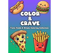 Color & Crave: Tasty Foods & Drinks Coloring Collection: Bold, Easy & Adorable Food Designs for Relaxation - Desserts, Fruits, Snacks, Meals and Beverages