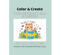 Color & Create: Ultimate Birthday Card Collection: 150 Colorable Cut-and-Fold Birthday Cards for Kids (Color & Create Birthday Cards)