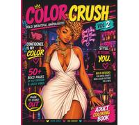 Color Crush Vol. 2: An Adult Coloring Book for Black Women Featuring Fashion, Natural Hair, Self-Care, Confidence, Beauty, Creativity & Stress Relief (Color Crush Coloring Books)