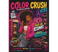 Color Crush Vol 3: 80's Made Me Iconic: Adult Coloring Book for Black Women | Featuring Stylish Black Women, Retro 80s Fashion, Urban Glam Designs, ... and Relaxation (Color Crush Coloring Books)