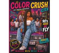 Color Crush Vol. 4: 90's Made Me Fly: Adult Coloring Book for Black Women | 90's Fashion, Urban Style, Retro Nostalgia & Stress Relief | Self-Care, and Relaxation (Color Crush Coloring Books)
