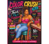Color Crush Vol. 6: Thick, Fly & Fabulous: An Adult Coloring Book Celebrating Plus-Size Black Beauty, Self-Love, Confidence & Fashion | Relaxation & Stress Relief (Color Crush Coloring Books)