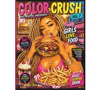 Color Crush Vol. 7: Pretty Girls Love Food: A Food-Themed Adult Coloring Book Featuring Beautiful Black Women Enjoying Soul Food, Seafood Boils, ... Favorites (Color Crush Coloring Books)