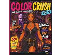 Color Crush Vol. 9: Ghouls Just Wanna Have Fun: A Halloween Coloring Book for Adults Featuring Beautiful Black Queens in Glamorous Costumes, Creepy ... Coloring Fun (Color Crush Coloring Books)