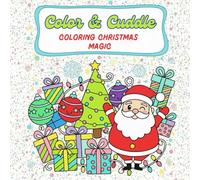 Color & Cuddle: Coloring Christmas Magic