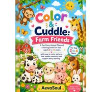 Color & Cuddle: Farm Friends By AevaSoul: Easy & Fun Farm Animal Coloring Book for Kids Ages 2-4: Cute Animals, Bold Outlines, and Early Learning Fun ... & Cuddle: Toddler Coloring Book Series)