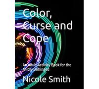 Color, Curse and Cope: An Adult Activity Book for the Mildly Unhinged