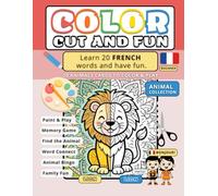 Color, Cut and Fun (FRENCH): Learn 20 Animal Words in French: Activity Book for Toddlers and Kids with Coloring Pages, Scissor Skills and Memory Games (Color, Cut and Fun - Multilingual Collection)