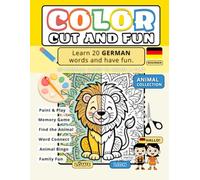 Color, Cut and Fun (GERMAN): Learn 20 Animal Words in German: Activity Book for Toddlers and Kids with Coloring Pages, Scissor Skills and Memory Games (Color, Cut and Fun - Multilingual Collection)