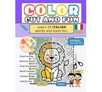 Color, Cut and Fun (ITALIAN): Learn 20 Animal Words in Italian: Activity Book for Toddlers and Kids with Coloring Pages, Scissor Skills and Memory Games (Color, Cut and Fun - Multilingual Collection)