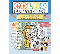 Color, Cut and Fun: Learn 20 Animal Words in English: Activity Book for Toddlers and Kids with Coloring Pages, Scissor Skills and Memory Games (Color, Cut and Fun - Multilingual Collection)