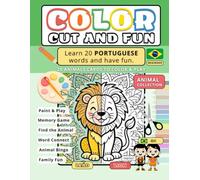Color, Cut and Fun (Portuguese): Learn 20 Animal Words in Portuguese: Activity Book for Toddlers and Kids with Coloring Pages, Scissor Skills and ... Cut and Fun - Multilingual Collection)