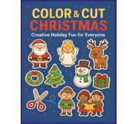 Color & Cut Christmas: Creative Holiday Fun for Everyone: Clip, Create, Celebrate! | 50+ Pictures to Color and Cut Out | 8.5 x 11 inches | Great Gift for Kids | Fun For All Ages!