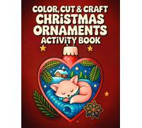 Color, Cut & Craft Christmas Ornaments Activity Book: Use your pencils, scissors, and paste to create adorable handmade Christmas decorations with cozy winter scenes and fun layered paper effects