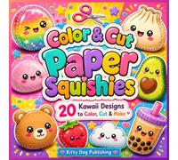 Color & Cut Paper Squishies: 20 Kawaii Designs to Color, Cut & Make: A Fun Activity Book for Kids - Color, Cut, Stuff & Tape Your Own Cute Paper Squishy Toys (DIY Squishy Fun For Kids)
