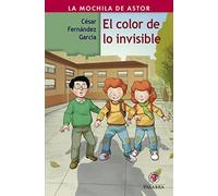 Color De Lo invisible, El (La Mochila de Astor)