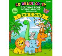 Color & Discover: Animals and Dinosaurs - 2-in-1 Coloring Book & Activity Book for Kids: 82 Fun Coloring Pages + 80 Amazing Facts + 13 Bonus ... One Educational Adventure For Boys And Girls.