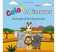 Color & Discover: Animals of the Savannah: A Fun and Educational Coloring Book for Kids to Learn About Savannah Animals and their Habitats (Color & Discover Series)