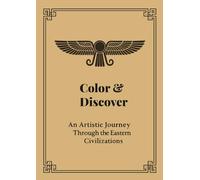 Color & Discover Cultural Symbols from the Ancient Near East: Symbols from the Pharaonic, Sumerian, and Babylonian Civilizations