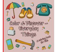 Color & Discover - Everyday Things: A coloring book for kids (Color & Discover - Coloring Books for Kids)