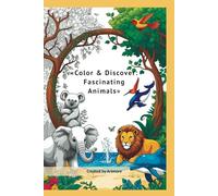 Color & Discover: Fascinating Animals: Color, Learn, and Explore the Animal Kingdom!