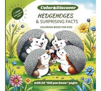 Color&Discover: Hedgehogs And Surprising Facts - Coloring Book For Kids: 25 Adorable Scenes + 25 "Did You Know" Pages + Word Search Puzzle
