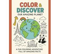 Color & Discover Our Amazing Planet: A Fun Coloring Adventure for Kids Aged 2-10: Learn About the World Through Coloring
