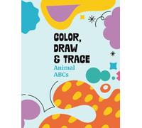 Color, Draw & Trace: Animal ABCs: Preschool Writing and Coloring Book