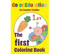 Color Education: The first coloring book for creative toddler