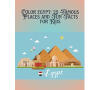 Color Egypt: 25 Famous Places and Fun Facts for Kids