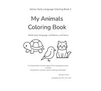 Color Everywhere - Animals Coloring Book for Toddlers: Simple Pictures to Support Early Language Development (Ages 2-4) WITH parent prompts (Early Language Coloring Books)
